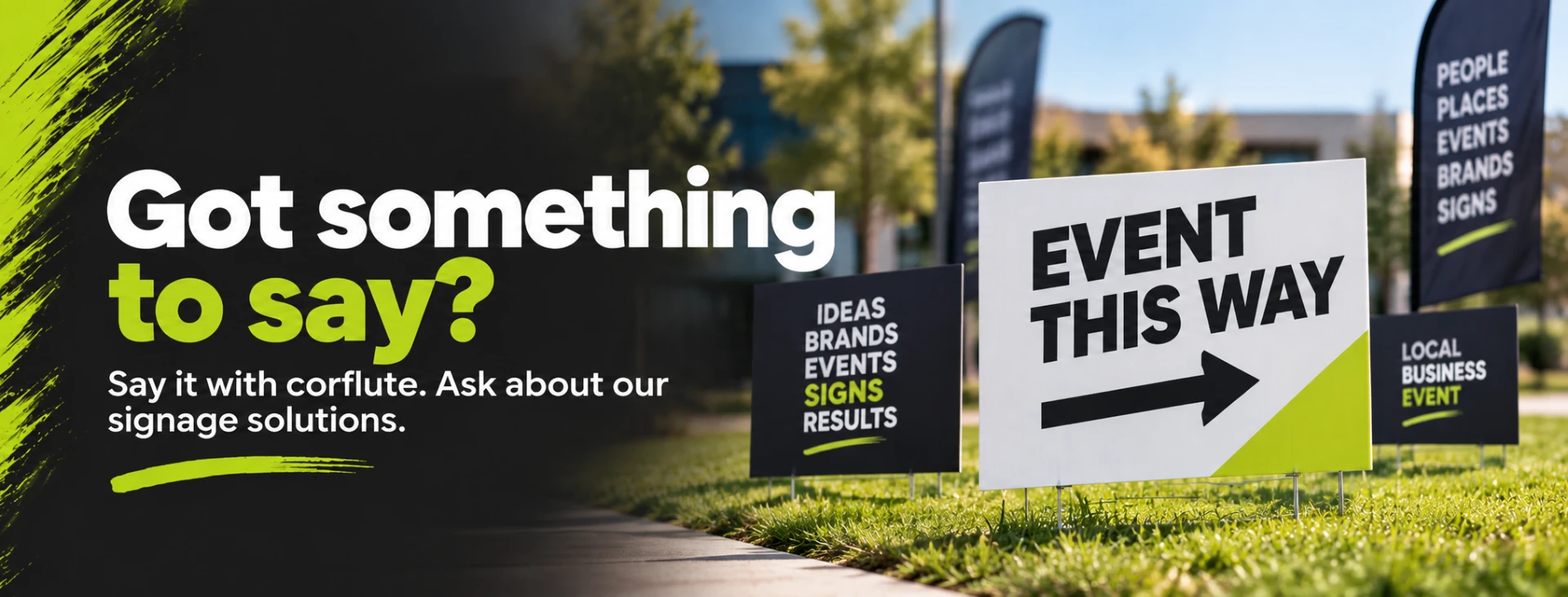 Got something to say? Ask about Speedy corflute signage solutions.